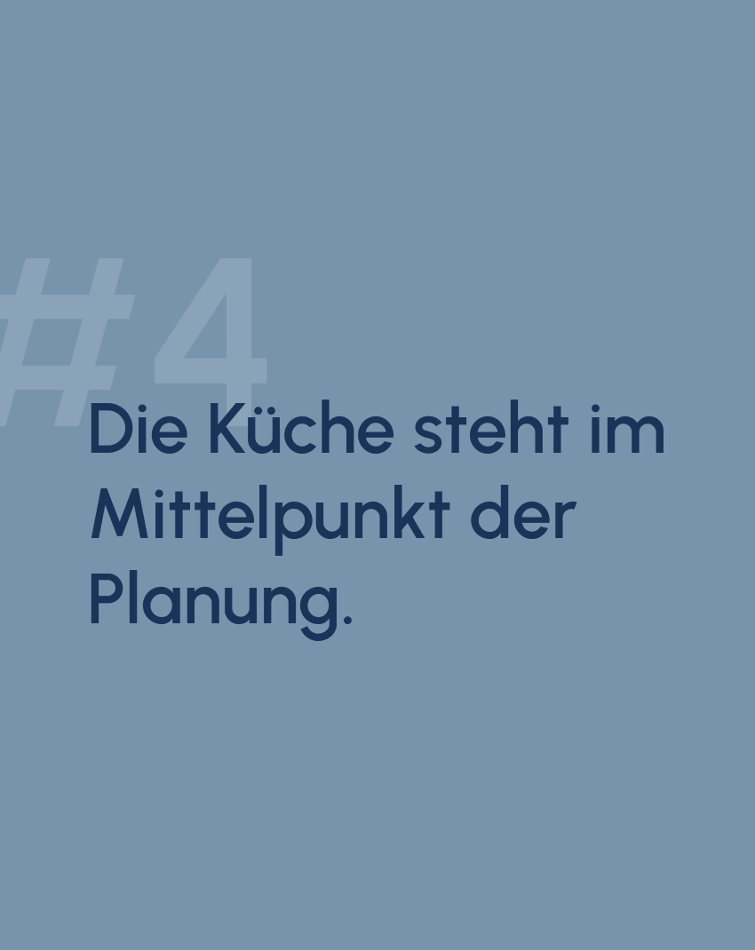 Goldene Regel Nummer vier: Die Küche steht im Mittelpunkt der Planung.